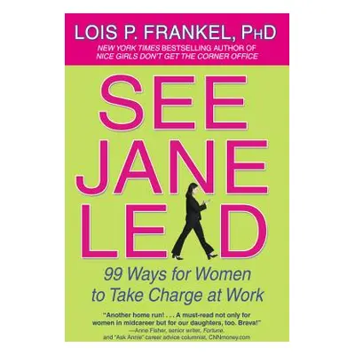 "See Jane Lead: 99 Ways for Women to Take Charge at Work" - "" ("Frankel Lois P.")