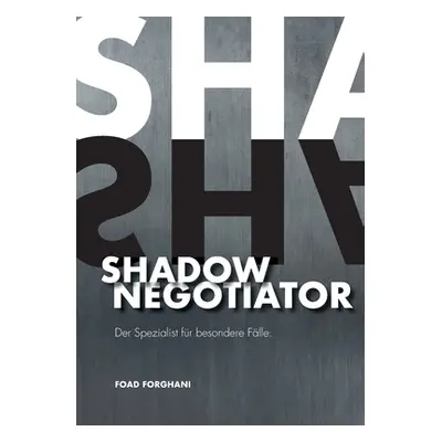 "Shadow Negotiator: Der Spezialist fr besondere Flle" - "" ("Forghani Foad")