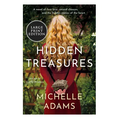 "Hidden Treasures: A Novel of First Love, Second Chances, and the Hidden Stories of the Heart" -