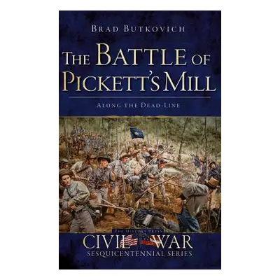 "The Battle of Pickett's Mill: Along the Dead Line" - "" ("Butkovich Brad")