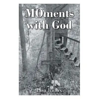 "MOments with God" - "" ("Rioux Lisa")