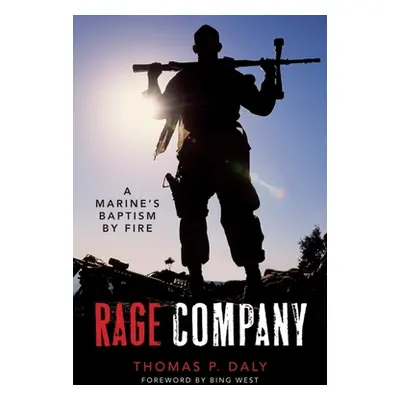 "Rage Company: A Marine's Baptism by Fire" - "" ("Daly Thomas P.")