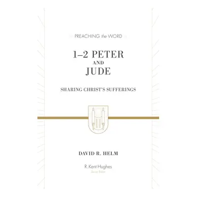 "1-2 Peter and Jude (Redesign): Sharing Christ's Sufferings" - "" ("Helm David R.")