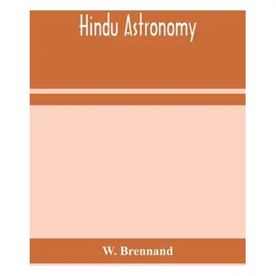 "Hindu astronomy" - "" ("Brennand W.")