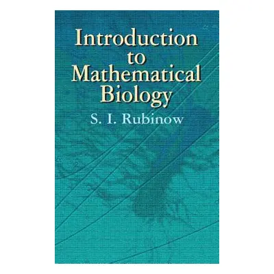 "Introduction to Mathematical Biology" - "" ("Rubinow S. I.")