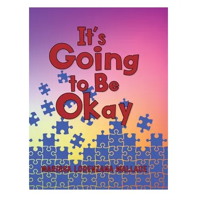 "It's Going to Be Okay" - "" ("Wallace Marissa Lorenzana")