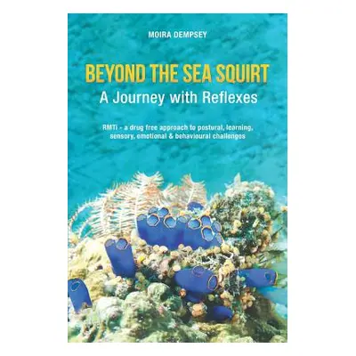 "Beyond the Sea Squirt: A Journey with Reflexes" - "" ("Dempsey Moira")