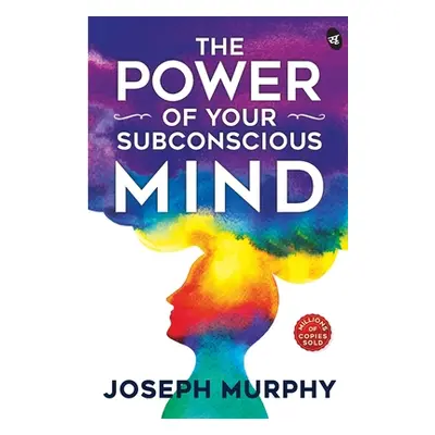 "The Power of Your Subconscious Mind" - "" ("Murphy Joseph")