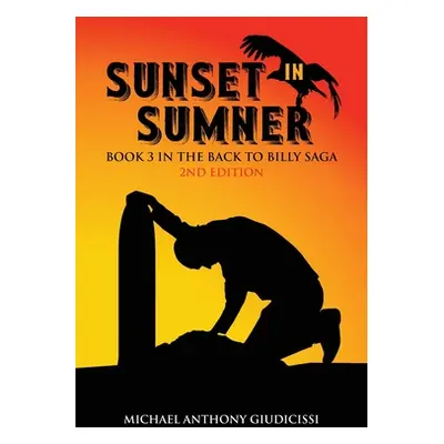 "Sunset in Sumner, Book 3 in the Back to Billy Saga" - "" ("Giudicissi Michael Anthony")