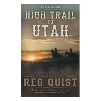 "High Trail to Utah: A Christian Western" - "" ("Quist Reg")