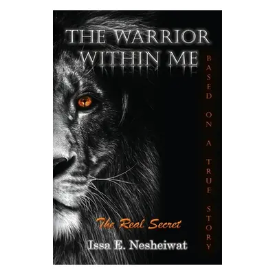 "The Warrior Within Me: The Real Secret" - "" ("Nesheiwat Issa E.")