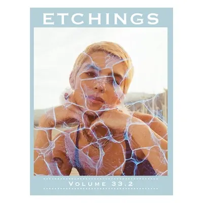 "Etchings Literary and Fine Arts Magazine 33.2" - "" ("Contributors")