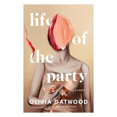 "Life of the Party: Poems" - "" ("Gatwood Olivia")