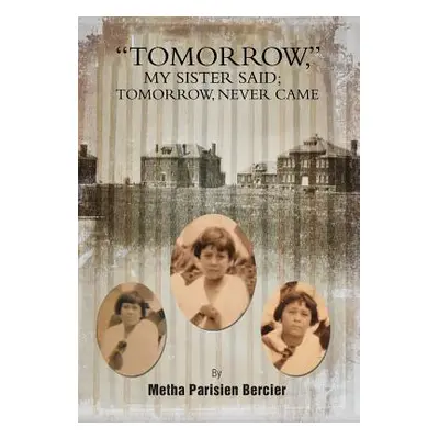 "Tommorrow My Sister Said, Tomorrow Never Came" - "" ("Bercier Metha Parisien")