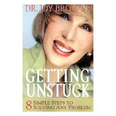 "Getting Unstuck" - "" ("Browne Joy")