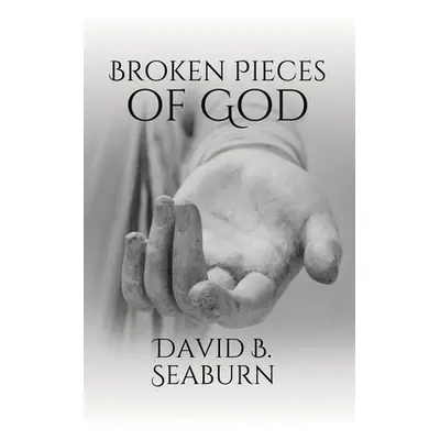 "Broken Pieces of God" - "" ("Seaburn David B.")