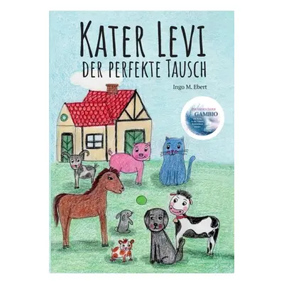 "Kater Levi - Der perfekte Tausch: Gambio - Der perfekte Tausch" - "" ("Ebert Ingo M.")