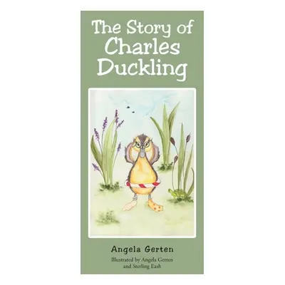 "The Story of Charles Duckling" - "" ("Gerten Angela")