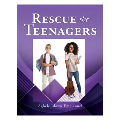 "Rescue the Teenagers" - "" ("Idowu Agbele Emmanuel")