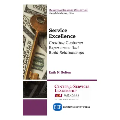 "Service Excellence: Creating Customer Experiences that Build Relationships" - "" ("Bolton Ruth 