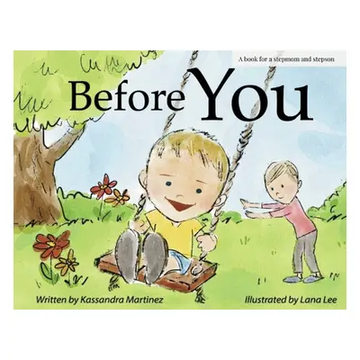 "Before You: A Book for a Stepmom and a Stepson" - "" ("Martinez Kassandra")