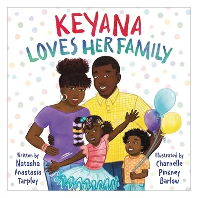 "Keyana Loves Her Family" - "" ("Tarpley Natasha Anastasia")