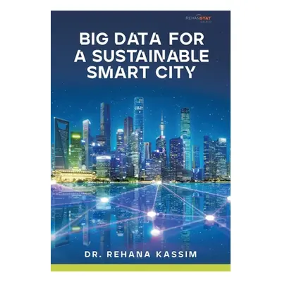 "Big Data for a Sustainable Smart City" - "" ("Kassim Rehana")