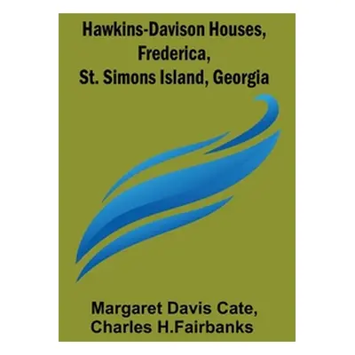 "Hawkins-Davison Houses, Frederica, St. Simons Island, Georgia" - "" ("Margaret Davis Cate")