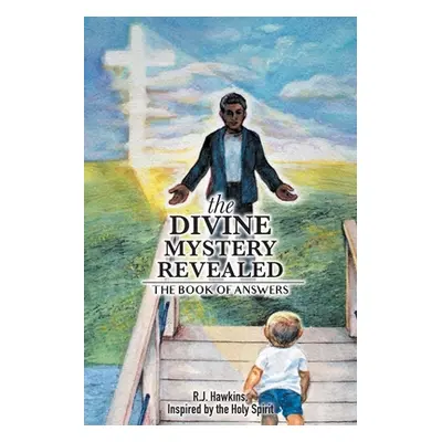 "The Divine Mystery Revealed: The Book of Answers" - "" ("Hawkins R. J.")