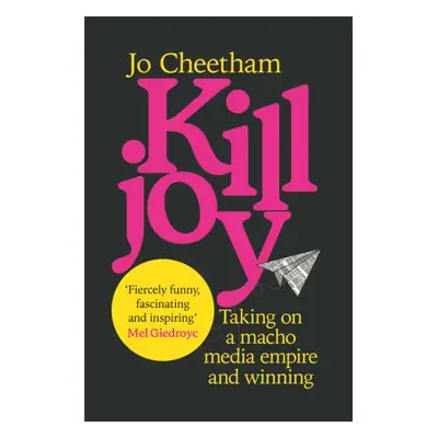 "Killjoy" - "Taking on a macho media empire and winning" ("Cheetham Jo")