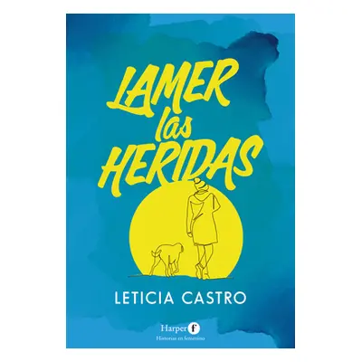 "Lamer las heridas" - "" ("Castro Leticia")