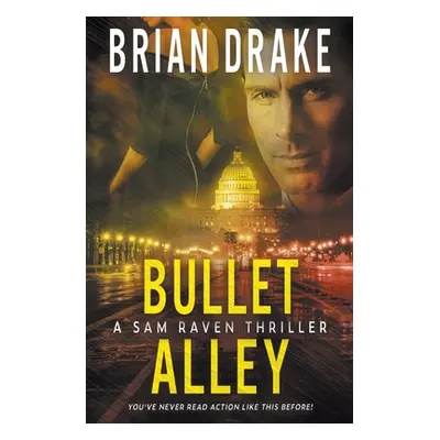 "Bullet Alley: A Sam Raven Thriller" - "" ("Drake Brian")