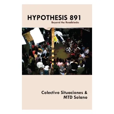 "Hypothesis 891" - "Beyond the Roadblocks" ("Situaciones Colectivo")