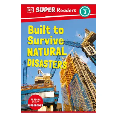 "DK Super Readers Level 3 Built to Survive Natural Disasters" - "" ("DK")