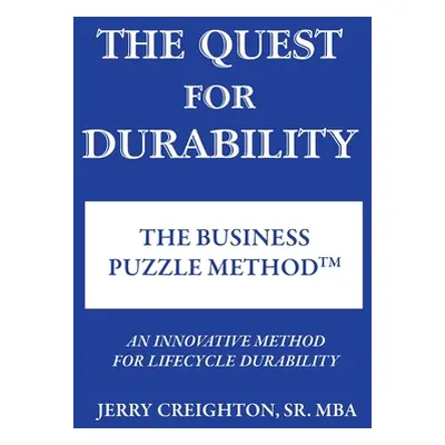 "The Quest For Durability-The Business Puzzle Method (TM)" - "" ("Creighton Jerry")