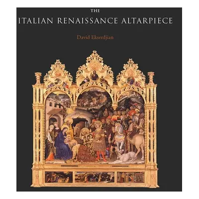 "The Italian Renaissance Altarpiece: Between Icon and Narrative" - "" ("Ekserdjian David")