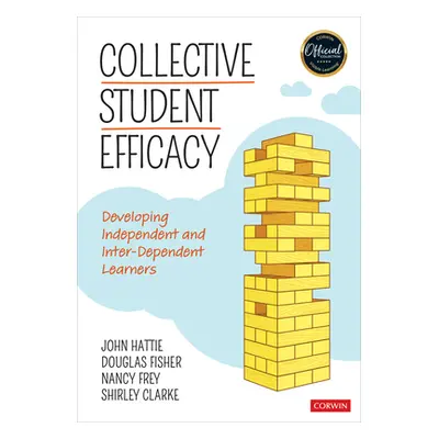 "Collective Student Efficacy: Developing Independent and Inter-Dependent Learners" - "" ("Hattie