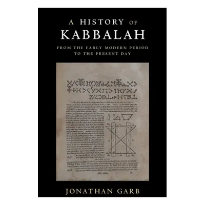 "A History of Kabbalah: From the Early Modern Period to the Present Day" - "" ("Garb Jonathan")