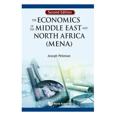 "Economics of the Middle East and North Africa (Mena), the (Second Edition)" - "" ("Pelzman Jose