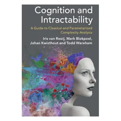 "Cognition and Intractability: A Guide to Classical and Parameterized Complexity Analysis" - "" 