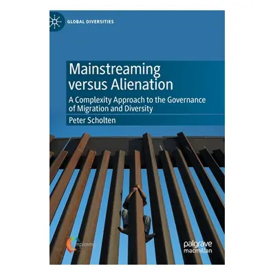 "Mainstreaming Versus Alienation: A Complexity Approach to the Governance of Migration and Diver