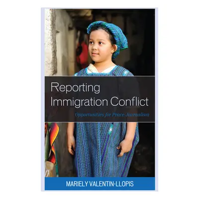 "Reporting Immigration Conflict: Opportunities for Peace Journalism" - "" ("Valentin-Llopis Mari