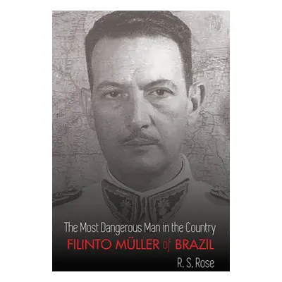 "The Most Dangerous Man in the Country; Filinto Mller of Brazil" - "" ("Rose R. S.")