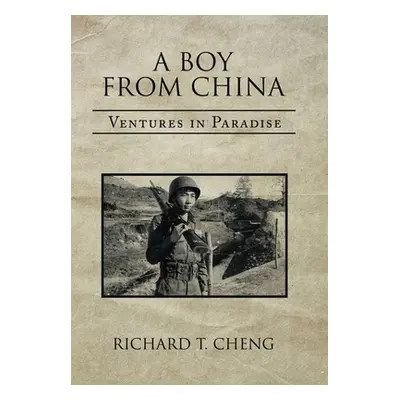 "A Boy from China: Ventures in Paradise" - "" ("Cheng Richard T.")