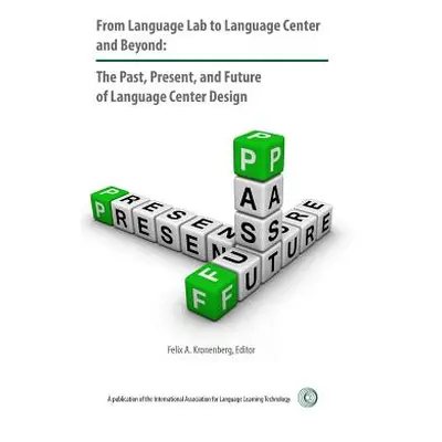 "From Language Lab to Language Center and Beyond: The Past, Present, and Future of Language Cent