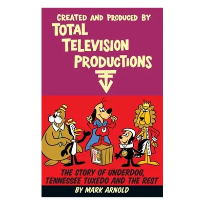 "Created and Produced by Total Television Productions (hardback)" - "" ("Arnold Mark")