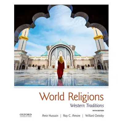 "World Religions: Western Traditions" - "" ("Hussain Amir")