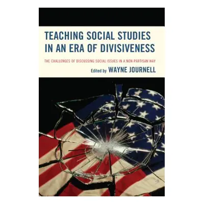 "Teaching Social Studies in an Era of Divisiveness: The Challenges of Discussing Social Issues i