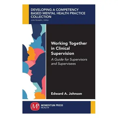 "Working Together in Clinical Supervision: A Guide for Supervisors and Supervisees" - "" ("Johns