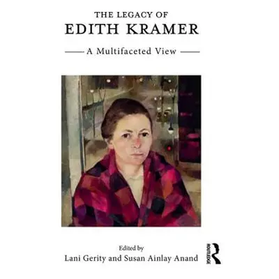 "The Legacy of Edith Kramer: A Multifaceted View" - "" ("Gerity Lani")